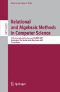 Relational and algebraic methods in computer science: 12th International Conference, RAMICS 2011, Rotterdam, the Netherlands, May 30--June 3, 2011, Proceedings