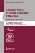 Universal access in human-computer interaction. applications and services: 6th International Conference, UAHCI 2011, held as part of HCI International 2011, Orlando, FL, USA, July 9-14, 2011, Proceedings, part IV