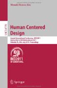Human centered design: Second International Conference, HCD 2011, held as part of HCI International 2011, Orlando, FL, USA, July 9-14, 2011, Proceedings