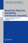 Rough sets, fuzzy sets, data mining and granular computing: 13th International Conference, RSFDGrC 2011, Moscow, Russia, June 25-27, 2011, Proceedings