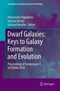 Dwarf galaxies : keys to galaxy formation and evolution: Proceedings of Symposium 3 of JENAM 2010