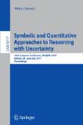 Symbolic and quantitative approaches to reasoningwith uncertainty: 11th European Conference, ECSQARU 2011, Belfast, UK, June 29-July 1, 2011, Proceedings