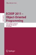 ECOOP 2011: object-oriented programming: 25th European Conference. Lancaster, UK, July 25-29, 2011, Proceedings