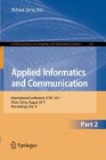 Applied informatics and communication, part II: International Conference, ICAIC 2011, Xi'an China, August 20-21. 2011, Proceedings, part II