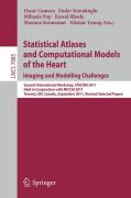 Statistical atlases and computational models of the heart : imaging and modelling challenges: Second International Workshop, STACOM 2011, held in conjunction with MICCAI 2011, Toronto, Canada, September 22, 2011, Revised Selected Papers