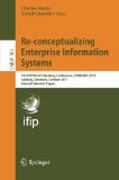 Re-conceptualizing enterprise information systems: 5th IFIP WG 8.9 Working Conference, CONFENIS 2011, Aalborg, Denmark, October 16-18, 2011, Revised Selected Papers