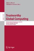 Trustworthy global computing: 6th International Symposium, TGC 2011, Aachen, Germany, June 9-10, 2011. Revised Selected Papers