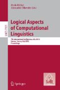 Logical aspects of computational linguistics: 7th International Conference, LACL 2012, Nantes, France, July 2-4, 2012, Proceedings
