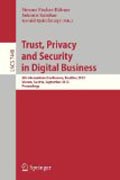 Trust, privacy and security in digital business: 9th International Conference, TrustBus 2012, Vienna, Austria, September 3-7, 2012, Proceedings