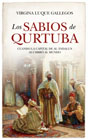 Los sabios de Qurtuba: Cuando la capital de Al Ándalus alumbró al mundo