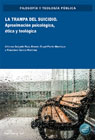 La trampa del suicidio: Aproximación psicológica, ética y teológica