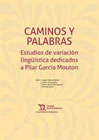 Caminos y palabras: Estudios de variación lingüística dedicados a Pilar García Mouton