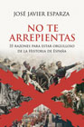 No te arrepientas: 35 razones para estar orgulloso de la Historia de España