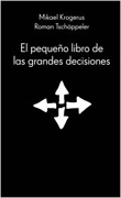 El pequeño libro de las grandes decisiones: 50 modelos para el pensamiento estratégico