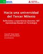 Hacia una universidad del tercer milenio: Reflexiones y experiencias docentes ABT (Aprendizaje basado en Tecnología)