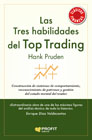 Las tres habilidades del Top Trading: Construcción de sistemas de comportamiento, reconocimiento de patrones y gestión del estado mental del trader