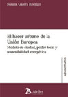 El hacer urbano de la Unión Europea: Modelos de ciudad, poder local y sostenibilidad energética