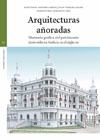 Arquitecturas añoradas: Memoria gráfica del patrimonio destruido en Galicia en el siglo XX