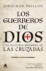 Los guerreros de Dios: una historia moderna de las Cruzadas