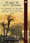 El siglo XI en 1a persona: Las 'Memorias' de 'Abd Allah, último rey Zirí de Granada destronado por los Almorávides (1090)