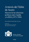 A través del Telón de Acero: historia de las relaciones políticas entre España y la RDA  (1979-1990)