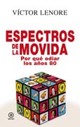 Espectros de la Movida: Por qué odiar los años 80