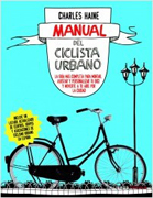 Manual del ciclista urbano: La guía más completa para montar, ajustar y personalizar tu bici y moverte a tu aire por la ciudad
