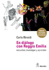 En diálogo con Reggio Emilia: escuchar, investigar, aprender : discurso e intervenciones 1984-2016