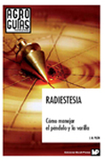 Radiestesia: cómo manejar el péndulo y la varilla