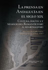 La prensa en Andalucía en el siglo XIX: cultura, política y negocio del Romanticismo al regionalismo