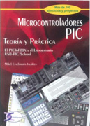 Microcontroladores PIC: teoría y práctica : el PIC16F88X y el laboratorio USB PIC school
