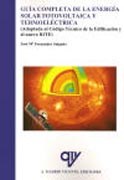 Guía completa de energía solar fotovoltaica y termoeléctrica: (adaptada al Código Técnico de la Edificación y al nuevo RITE)