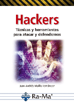 Hackers: Técnicas y Herramientas para Atacar y Defendernos