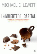 La muerte del capital: los cambios que necesita nuestro sistema financiero para hacer frente a la inestabilidad y la avaricia