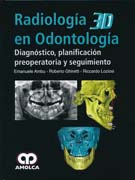 Radiología 3D en Odontología: Diagnóstico, Planificación Preoperatoria, Seguimiento
